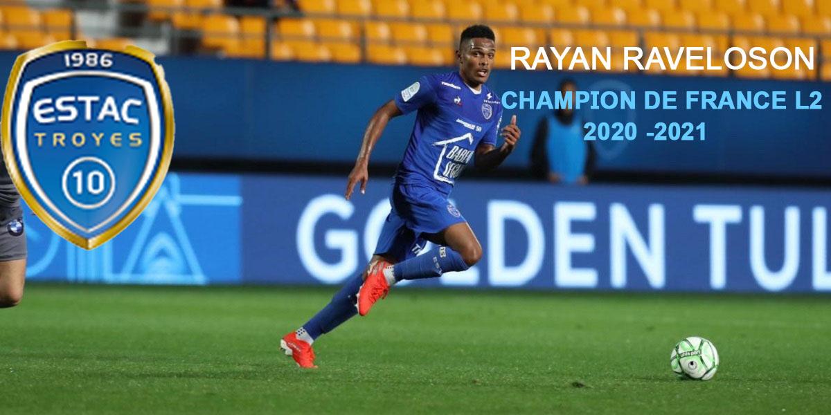 Rayan Raveloson est sacré champion de ligue 2 2020-2021 avec Troyes